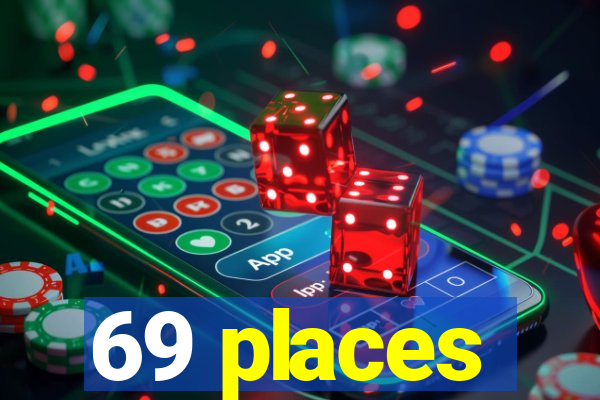 69 places